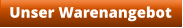 Unser Warenangebot