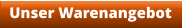 Unser Warenangebot