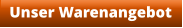 Unser Warenangebot
